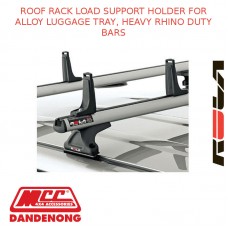 ROOF RACK LOAD SUPPORT HOLDER FOR ALLOY LUGGAGE TRAY, HEAVY & RHINO DUTY BARS